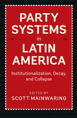 Bild des Verkufers fr Party Systems in Latin America: Institutionalization, Decay, and Collapse (Paperback or Softback) zum Verkauf von BargainBookStores