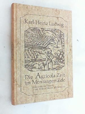 Die Agricola-Zeit im Montangemälde : frühmoderne Technik in d. Malerei d. 18. Jh.