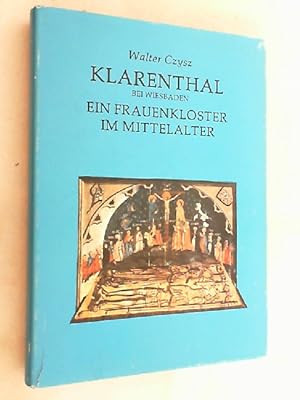 Imagen del vendedor de Klarenthal bei Wiesbaden : e. Frauenkloster im Mittelalter 1298 -1559. a la venta por Versandantiquariat Christian Back