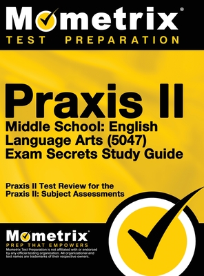 Seller image for Praxis II Middle School English Language Arts (5047) Exam Secrets: Praxis II Test Review for the Praxis II: Subject Assessments (Hardback or Cased Book) for sale by BargainBookStores