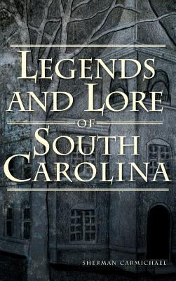 Imagen del vendedor de Legends and Lore of South Carolina (Hardback or Cased Book) a la venta por BargainBookStores
