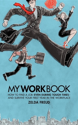 Seller image for My Work Book: How to Find a Job - Even During Tough Times - And Survive Your First Year in the Workplace (Paperback or Softback) for sale by BargainBookStores