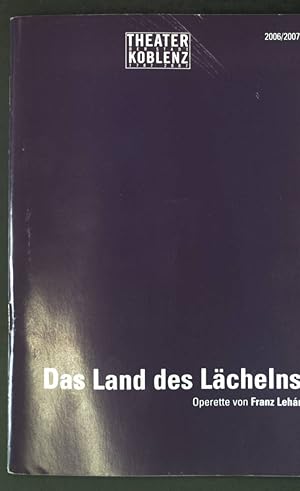 Bild des Verkufers fr Das Land des Lchelns; in: Theater der Stadt Koblenz, Spielzeit 2006/2007; zum Verkauf von books4less (Versandantiquariat Petra Gros GmbH & Co. KG)