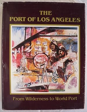 THE PORT OF LOS ANGELES: FROM WILDERNESS TO WORLD PORT