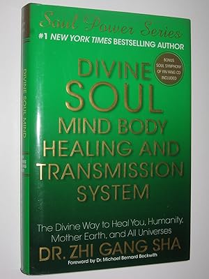 Divine Soul Mind Body Healing and Transmission System : The Divine Way to Heal You, Humanity, Mot...