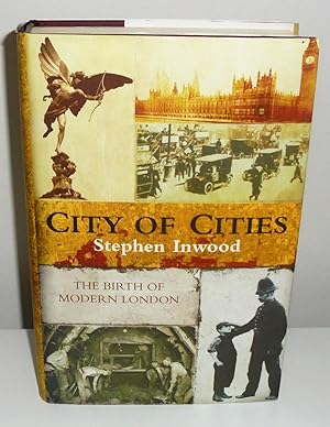 Bild des Verkufers fr City of Cities : The Birth of Modern London zum Verkauf von M. C. Wilson