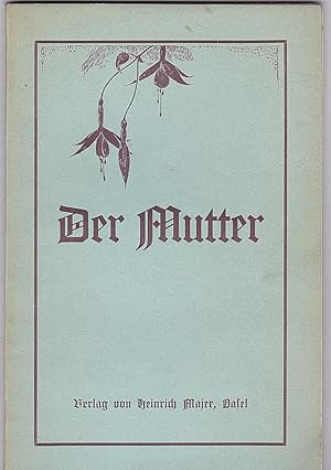 Der Mutter. Gedichte, Gepräche und Aufführungen zum Muttertag