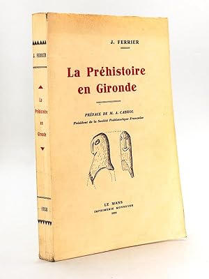 La Préhistoire en Gironde [ Edition originale - Livre dédicacé par l'auteur ]