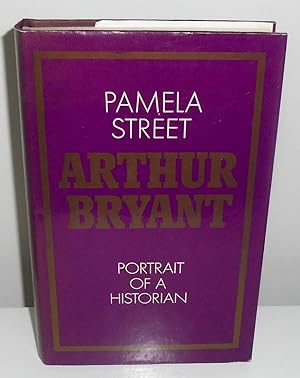 Image du vendeur pour Arthur Bryant : Portrait of a Historian mis en vente par M. C. Wilson