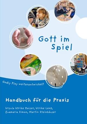 Bild des Verkufers fr Gott im Spiel : Godly Play weiterentwickelt. Handbuch fr die Praxis zum Verkauf von AHA-BUCH GmbH