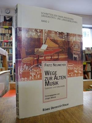 Bild des Verkufers fr Fritz Neumeyer : Wege zur alten Musik - Stationen und Dokumente, zum Verkauf von Antiquariat Orban & Streu GbR