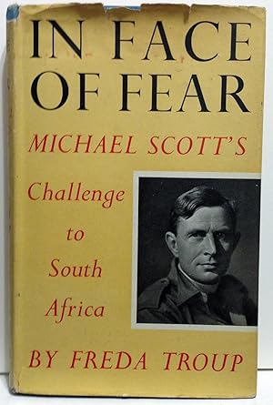 Imagen del vendedor de In Face of Fear Michael Scott's Challenge to South Africa a la venta por Philosopher's Stone Books