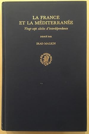 Image du vendeur pour La France Et La Mediterranee: Vingt-Sept Siecles d'Interdependance mis en vente par Joseph Burridge Books