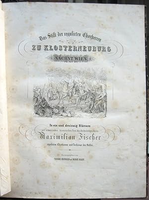 Bild des Verkufers fr Das Stift der regulirten Chorherren zu Klosterneuburg nchst Wien . mit erluternden(!) historischen Text, des hochwrdigen Herrn Maximilian Fischer regulirten Chorherren und Archivar des Stiftes. zum Verkauf von Wiener Antiquariat Ingo Nebehay GmbH