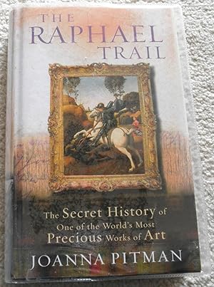 Image du vendeur pour The Raphael Trail: The Secret History of One of the World's Most Precious Works of Art mis en vente par CHESIL BEACH BOOKS
