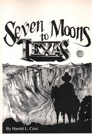Seller image for SEVEN MOONS TO TEXAS for sale by The Avocado Pit
