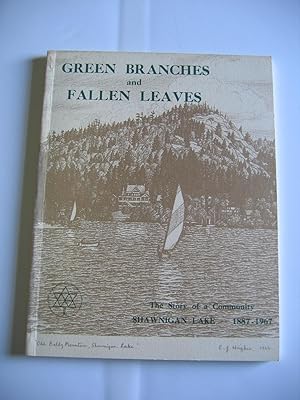 Imagen del vendedor de Green Branches and Fallen Leaves/The Story of a Community Shawnigan Lake-1887-1967 a la venta por Empire Books