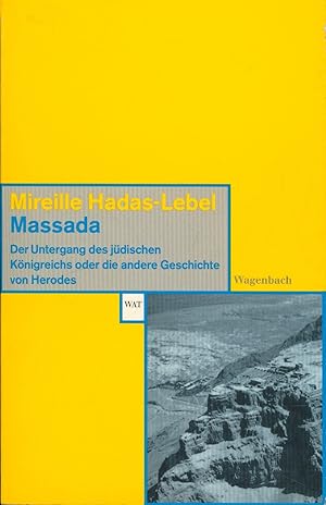 Bild des Verkufers fr Massada,Der Untergang des jdischen Knigreichs oder die andere Geschichte von Herodes; Mit dem Bericht von Flavius Josephus; Aus dem Franzsischen bersetzt von Hans Thill" zum Verkauf von Antiquariat Kastanienhof