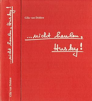Seller image for . nicht heulen, Husky! Der fesselnde Tatsachenbericht einer Auswanderung nach Kanada (Widmungsexemplar) for sale by Paderbuch e.Kfm. Inh. Ralf R. Eichmann