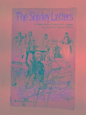 Seller image for The Shirley letters: being letters written in 1851-1852 from the California Mines for sale by Cotswold Internet Books