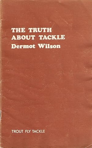 Seller image for THE TRUTH ABOUT TACKLE: TROUT FLY TACKLE. By Dermot Wilson. for sale by Coch-y-Bonddu Books Ltd