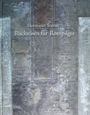 Rückreisen für Rompilger. Zeichnungen, Collagen, Fotos mit Textbeiträgen von Norbert Bolz, Hans B...