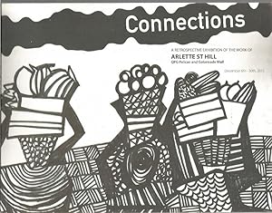 Connections. A Retrospective Exhibition of the Work of Arlette St. Hill