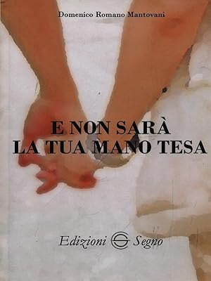 Bild des Verkufers fr E non sara' la tua mano tesa zum Verkauf von Librodifaccia