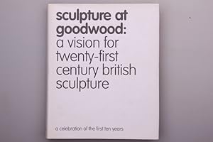 Imagen del vendedor de SCULPTURE AT GOODWOOD: A VISION FOR THE TWENTY-FIRST CENTURY BRITISH SCULPTURE. a la venta por INFINIBU KG