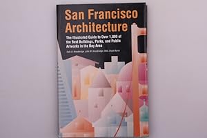 SAN FRANCISCO ARCHITECTURE. The illustrated guide to over 1,000 of the best buildings, parks, and...