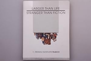 Seller image for LARGER THAN LIFE - STRANGER THAN FICTION. 11. Triennale Kleinplastik Fellbach for sale by INFINIBU KG