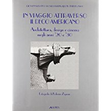 Imagen del vendedor de IN VIAGGIO ATTRAVERSO IL DECO AMERICANO. Architettura, design e cinema negli anni '20 e '30 a la venta por LIBRERIA ALDROVANDI