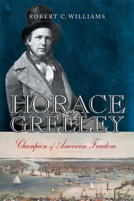 Imagen del vendedor de Horace Greeley: Champion of American Freedom (Hardback or Cased Book) a la venta por BargainBookStores
