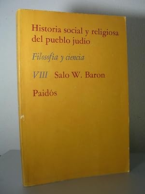 Seller image for HISTORIA SOCIAL Y RELIGIOSA DEL PUEBLO JUDIO. Alta Edad Media, 500-1200- Volumen VIII. FILOSOFIA Y CIENCIA for sale by LLIBRES del SENDERI