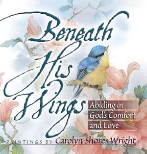 Seller image for Beneath His Wings: Abiding in God's Comfort and Love (Paperback or Softback) for sale by BargainBookStores