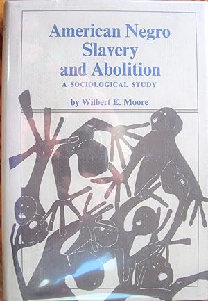 American Negro Slavery and Abolition. a Sociological Study