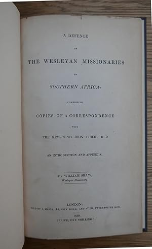 Imagen del vendedor de A Defence of The Wesleyan Missionaries in Southern Africa: comprising copies of a correspondence with the Rev. John Philip. a la venta por HALEWOOD : ABA:ILAB : Booksellers :1867