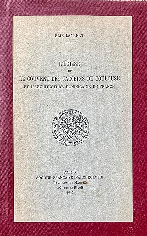 Immagine del venditore per L'glise et le couvent des Jacobins de Toulouse et l'architecture dominicaine en France. venduto da Jack Baldwin Rare Books