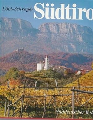 Südtirol. Fotos von Löbl - Schreyer. Vorwort, Bildlegenden und Zusammenstellung der Anthologie vo...