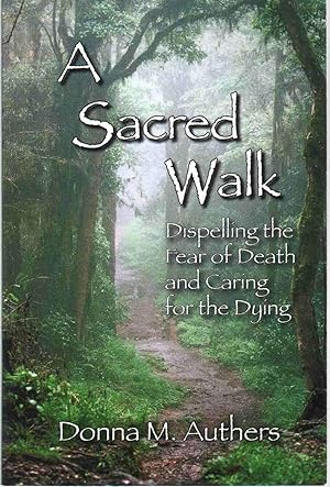 Seller image for A SACRED WALK Dispelling the Fear of Death and Caring for the Dying for sale by The Avocado Pit