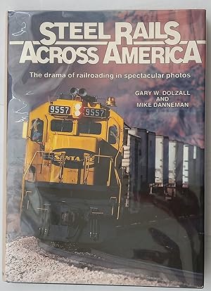 Seller image for Steel Rails Across America: The Drama of Railroading in Spectacular Photos for sale by The Book House  (PBFA)