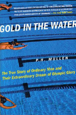Imagen del vendedor de Gold in the Water: The True Story of Ordinary Men and Their Extraordinary Dream of Olympic Glory (Paperback or Softback) a la venta por BargainBookStores