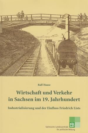 Wirtschaft und Verkehr in Sachsen im 19. Jahrhundert Industrialisierung und der Einfluss Friedric...