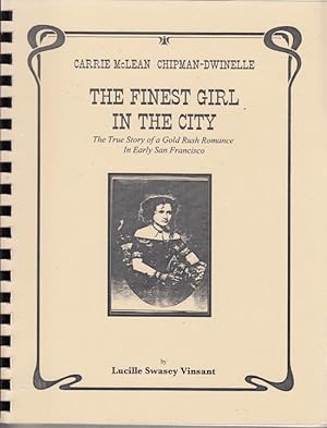 Carrie McLean Chipman-Dwinelle: The Finest Girl in the City - The True Story of a Gold Rush Roman...