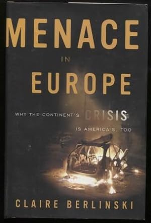 Seller image for Menace in Europe : Why the Continent's Crisis Is America's, Too Why the Continent's Crisis Is America's, Too for sale by E Ridge Fine Books