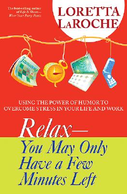 Image du vendeur pour Relax - You May Only Have a Few Minutes Left: Using the Power of Humor to Overcome Stress in Your Life and Work (Paperback or Softback) mis en vente par BargainBookStores