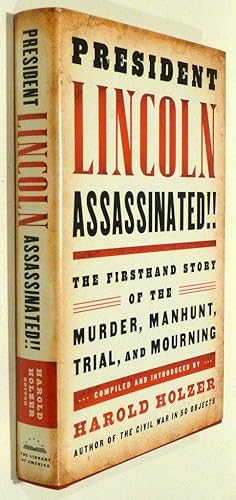 Bild des Verkufers fr President Lincoln Assassinated!!: the Firsthand Story of the Murder, Manhunt, Trial, and Mourning zum Verkauf von RON RAMSWICK BOOKS, IOBA