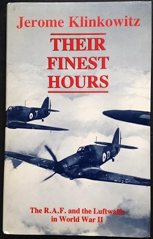 Imagen del vendedor de Their Finest Hours: R.A.F and the Luftwaffe in World War Two a la venta por The Aviator's Bookshelf