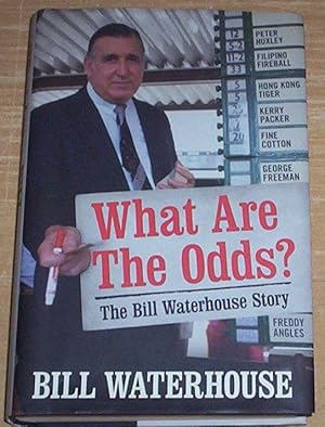 Seller image for What Are The Odds? The Bill Waterhouse Story. for sale by Thylacine Fine Books