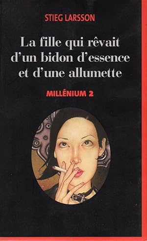 Imagen del vendedor de La fille qui revait d'un bidon d'essence et d'une allumette -millenium 2- a la venta por JP Livres